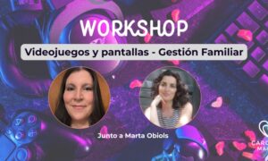 Workshop: Videojuegos y Pantallas - Gestión Familiar